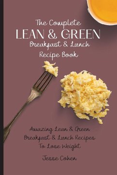 The Complete Lean & Green Breakfast & Lunch Recipe Book - Cohen, Jesse