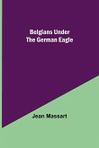 Belgians Under The German Eagle