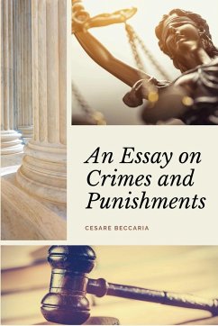 An Essay on Crimes and Punishments (Annotated) - Beccaria, Cesare