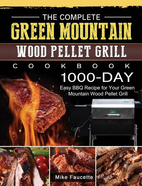 The Complete Green Mountain Wood Pellet Grill Cookbook The Complete Green Mountain Wood Pellet Grill Cookbook