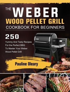 The Weber Wood Pellet Grill Cookbook For Beginners - Oleary, Pauline