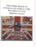 THE SCRAPBOOK OF ZTENZILA'S WORLD (The RETURN OF THE ZOZ) EXHIBITION