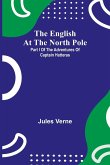 The English At The North Pole; Part I Of The Adventures Of Captain Hatteras