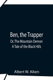 Ben, The Trapper; Or, The Mountain Demon