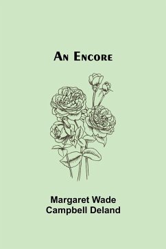 An Encore - Wade Campbell Deland, Margaret
