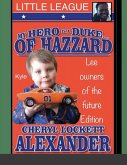 MY HERO IS A DUKE...OF HAZZARD LITTLE LEAGUE, KYLE MULLINS EDITION