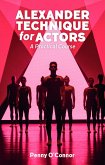 Alexander Technique for Actors: A Practical Course (eBook, ePUB)