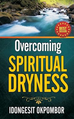 OVERCOMING SPIRITUAL DRYNESS - Okpombor, Idongesit