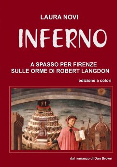 INFERNO - A spasso per Firenze sulle orme di Robert Langdon - Novi, Laura