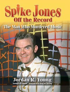 Spike Jones Off the Record (hardback) - Young, Jordan R.; Demento