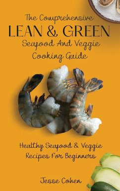 The Comprehensive Lean & Green Seafood And Veggie Cooking Guide - Cohen, Jesse