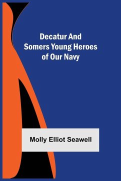 Decatur and Somers Young Heroes of Our Navy - Elliot Seawell, Molly