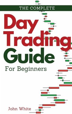 The Complete Day Trading Guide for Beginners - White, John
