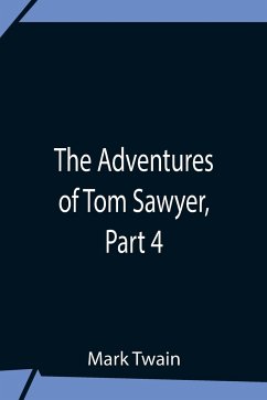 The Adventures Of Tom Sawyer, Part 4 - Twain, Mark