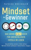 Mindset der Gewinner - Das große 4 in 1 Buch für grenzenlosen Erfolg im Leben Mindset der Gewinner - Das große 4 in 1 Buch für grenzenlosen Erfolg im Leben