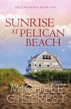 Sunrise At Pelican Beach (Pelican Beach Series Book 5) - Gilcrest, Michele