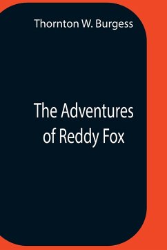 The Adventures Of Reddy Fox - W. Burgess, Thornton