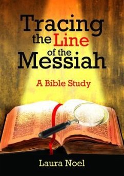 Tracing the Line of the Messiah (eBook, ePUB) - Noel, Laura Tracing the Line of the Messiah (eBook, ePUB) - Noel, Laura