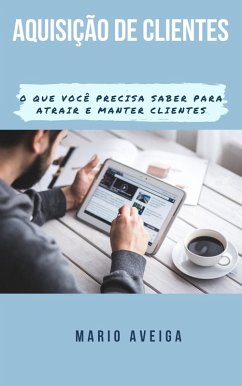 Cover Aquisição de clientes & O que você precisa saber para atrair e manter clientes (eBook, ePUB)