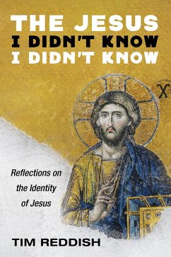 The Jesus I Didn't Know I Didn't Know (eBook, ePUB)