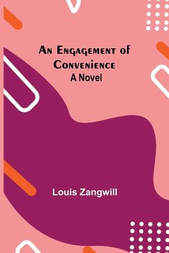 An Engagement Of Convenience - Zangwill, Louis