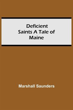 Deficient Saints A Tale Of Maine - Marshall Saunders