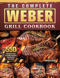 The Complete Weber Grill Cookbook - Hults, William