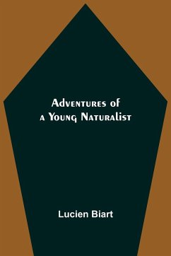 Adventures of a Young Naturalist - Biart, Lucien