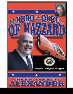 MY HERO IS A DUKE...OF HAZZARD WAYNE DOUGLAS MORGAN EDITION - Alexander, Cheryl Lockett