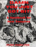 DAMN, YOU JUST GOT BIT! A HANDBOOK FOR NEW VAMPIRES (eBook, ePUB)