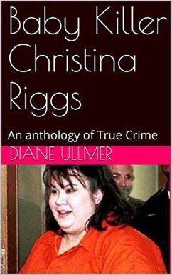 Baby Killer Christina Riggs An Anthology of True Crime (eBook, ePUB) - Ullmer, Diane
