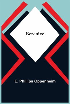 Berenice - Phillips Oppenheim, E.