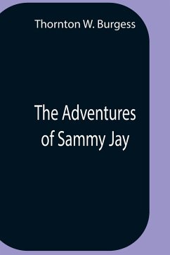 The Adventures Of Sammy Jay - W. Burgess, Thornton