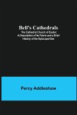 Bell'S Cathedrals; The Cathedral Church Of Exeter; A Description Of Its Fabric And A Brief History Of The Episcopal See
