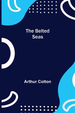 The Belted Seas - Colton, Arthur