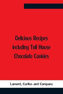 Delicious Recipes Including Toll House Chocolate Cookies - Curliss, Lamont