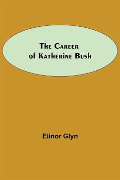 The Career Of Katherine Bush - Glyn, Elinor