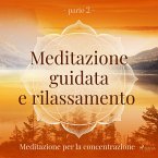 Meditazione guidata e rilassamento (parte 2) - Meditazione per la concentrazione (MP3-Download)