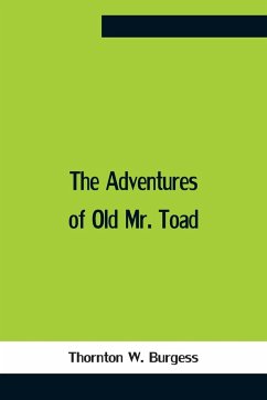 The Adventures Of Old Mr. Toad - W. Burgess, Thornton