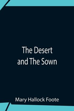 The Desert And The Sown - Hallock Foote, Mary