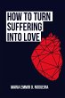 How to turn suffering into love - Bild 1