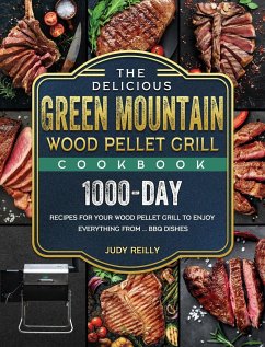 The Delicious Green Mountain Wood Pellet Grill Cookbook - Reilly, Judy