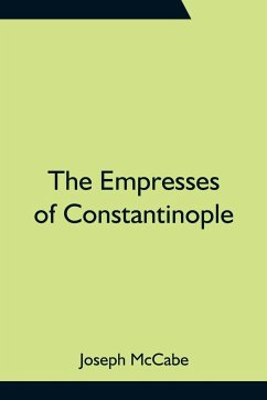 The Empresses of Constantinople - Mccabe, Joseph