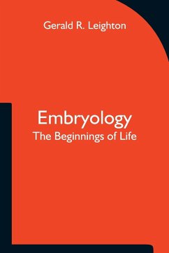 Embryology; The Beginnings of Life - R. Leighton, Gerald