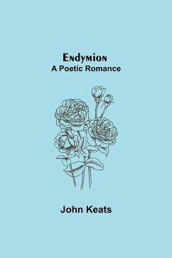 Endymion; A Poetic Romance - Keats, John