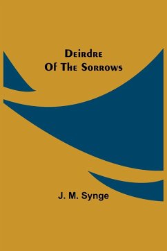 Deirdre Of The Sorrows - M. Synge, J.