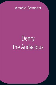 Denry The Audacious - Bennett, Arnold
