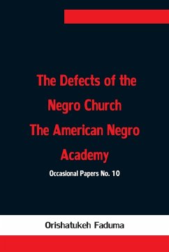 The Defects of the Negro Church The American Negro Academy. Occasional Papers No. 10 - Faduma, Orishatukeh