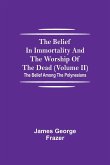 The Belief In Immortality And The Worship Of The Dead (Volume II); The Belief Among The Polynesians