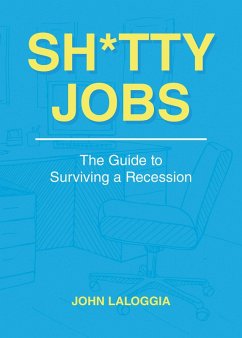 Sh*tty Jobs: The Guide to Surviving a Recession (eBook, ePUB) - Laloggia, John